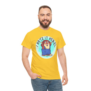 I Hate It Here For Kids Heavy Cotton Tee