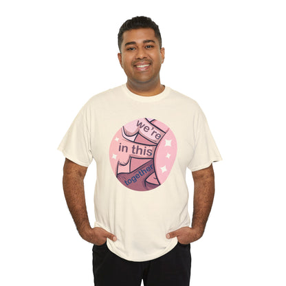 We're In This Together Unisex Heavy Cotton Tee