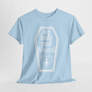 My Body Your Funeral Unisex Heavy Cotton Tee