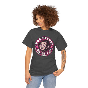 Too Pretty To Be Sad Unisex Heavy Cotton Tee