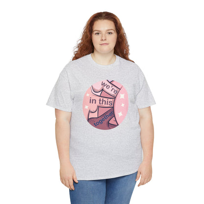 We're In This Together Unisex Heavy Cotton Tee