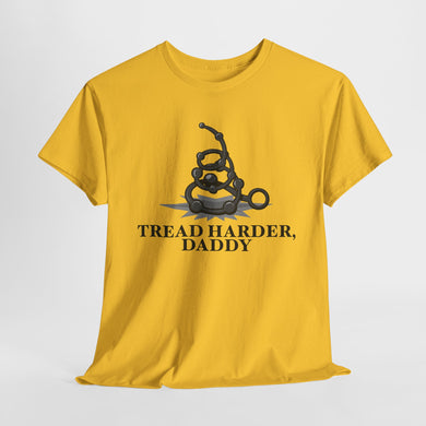 Tread Harder Daddy II Unisex Heavy Cotton Tee