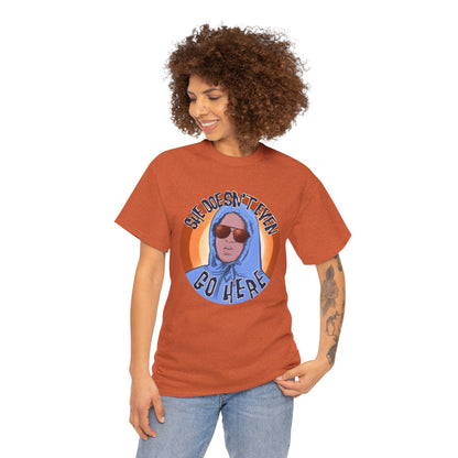 She Doesn't Even Go Here Unisex Heavy Cotton Patreon Tee