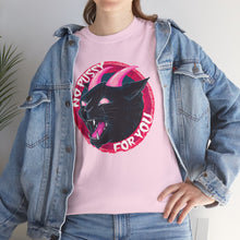 No Pussy For You Unisex Heavy Cotton Tee