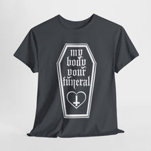 My Body Your Funeral Unisex Heavy Cotton Tee