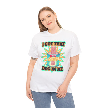 I Got That Dog In Me Unisex Heavy Cotton Tee