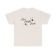 Live Laugh Fuck Unisex Heavy Cotton Tee