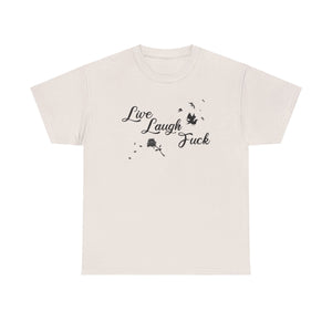 Live Laugh Fuck Unisex Heavy Cotton Tee