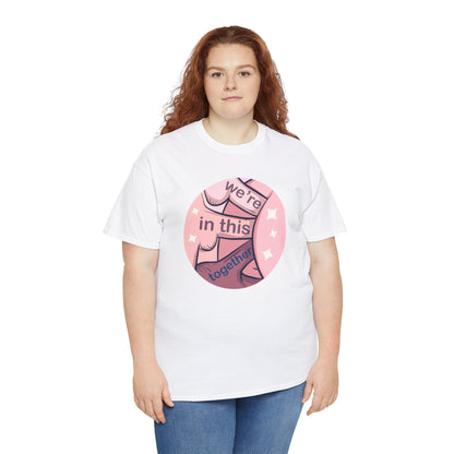 We're In This Together Unisex Heavy Cotton Tee