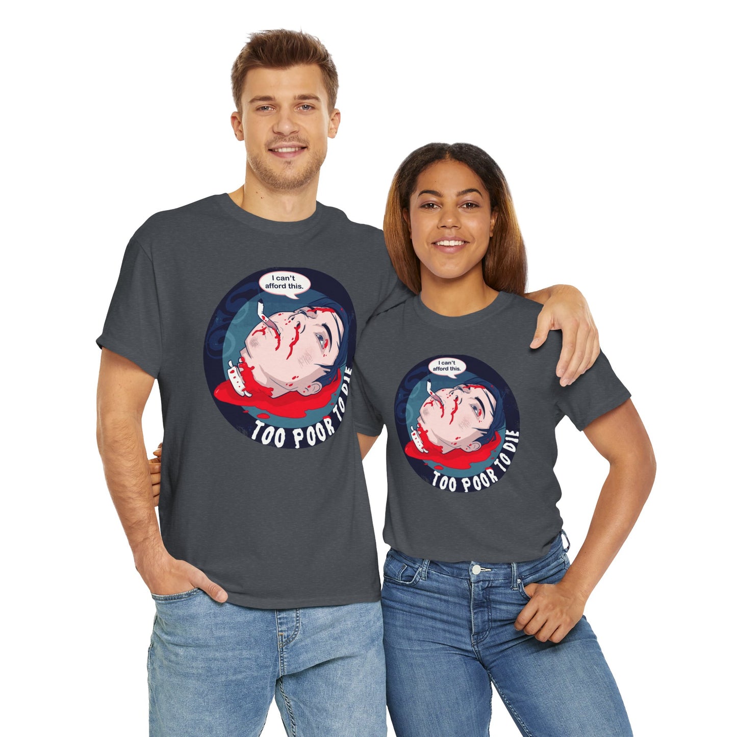 Too Poor To Die Unisex Heavy Cotton Tee