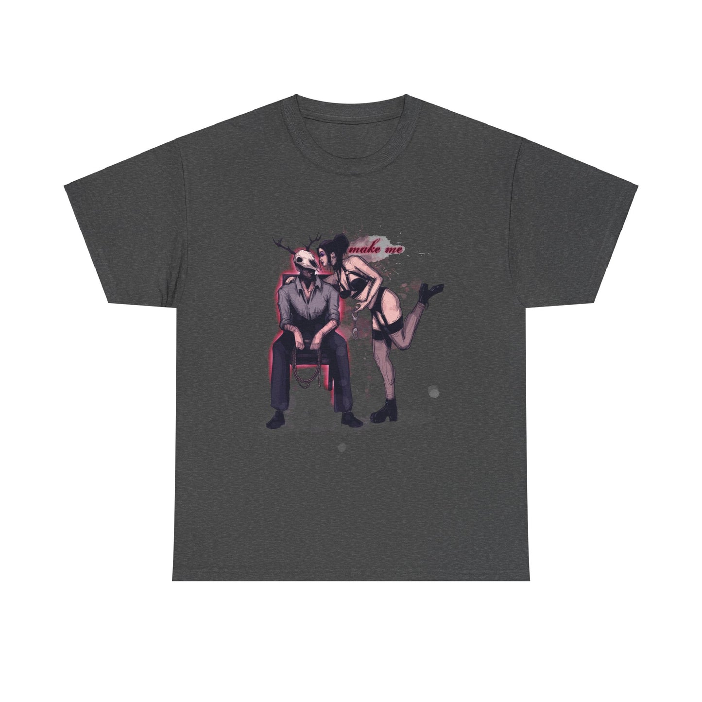 Deer Daddy Series 8: Make Me Unisex Heavy Cotton Tee