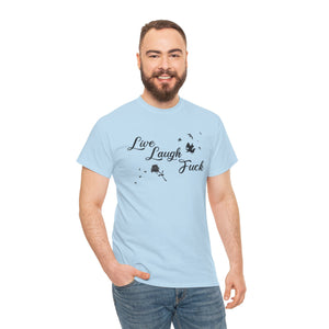 Live Laugh Fuck Unisex Heavy Cotton Tee