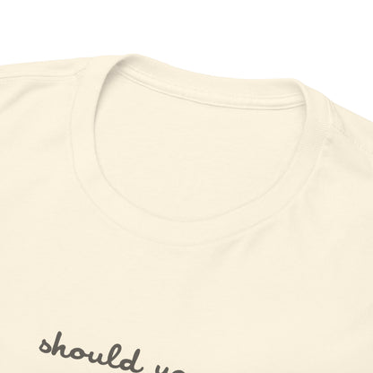 Should You Need Us Unisex Heavy Cotton Tee