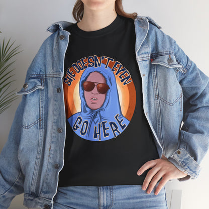 She Doesn't Even Go Here Unisex Heavy Cotton Patreon Tee