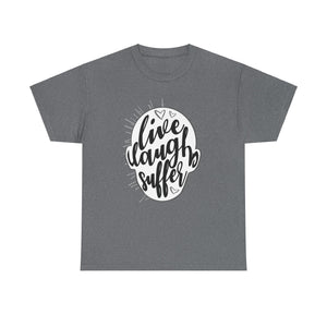 Live Laugh Suffer Unisex Heavy Cotton Tee