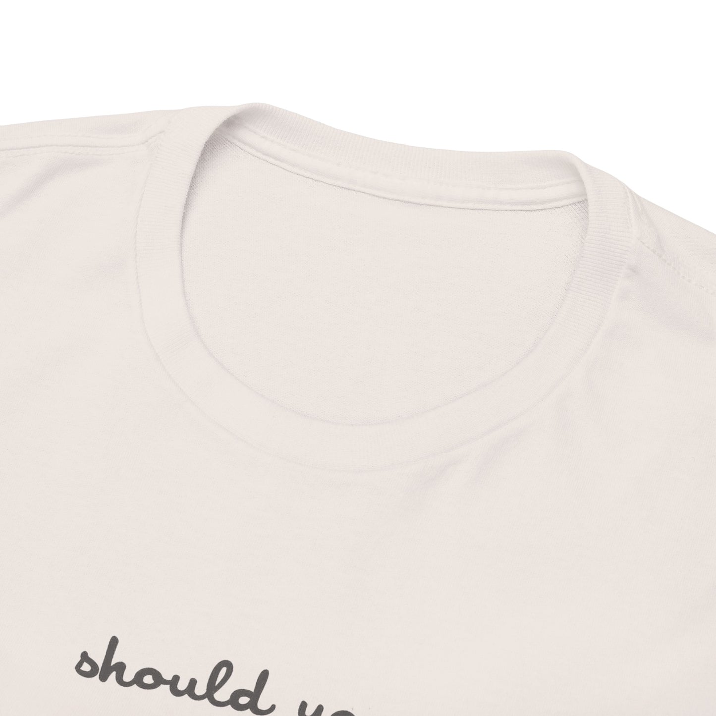 Should You Need Us Unisex Heavy Cotton Tee