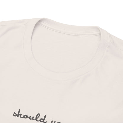 Should You Need Us Unisex Heavy Cotton Tee