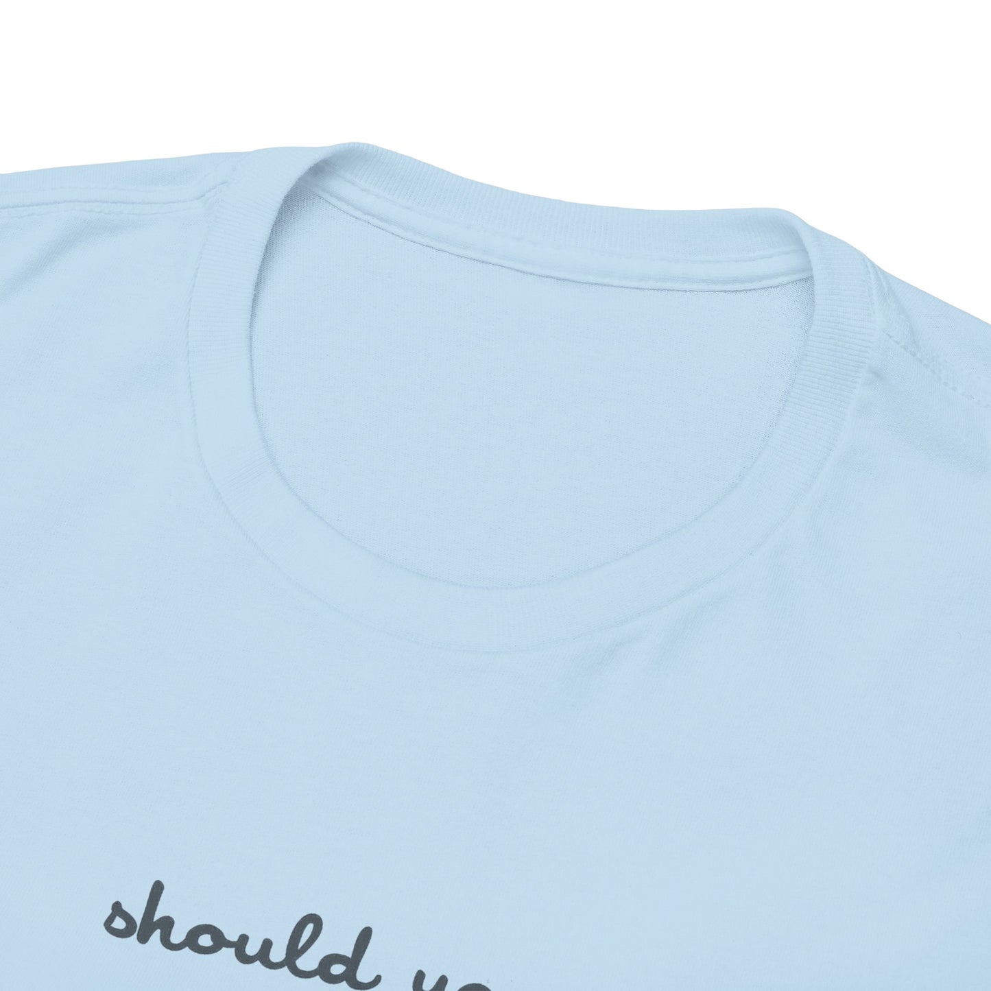 Should You Need Us Unisex Heavy Cotton Tee