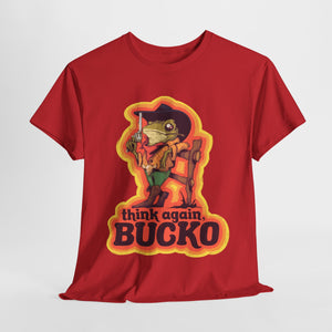 Think Again Bucko Unisex Heavy Cotton Tee