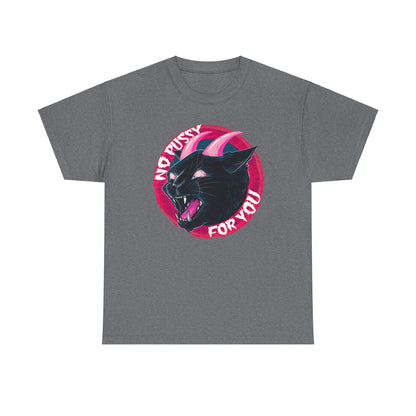 No Pussy For You Unisex Heavy Cotton Tee