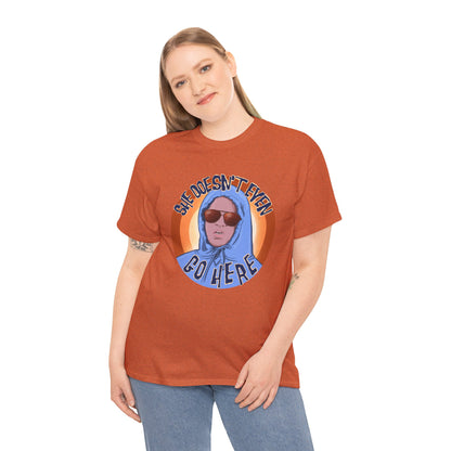 She Doesn't Even Go Here Unisex Heavy Cotton Patreon Tee