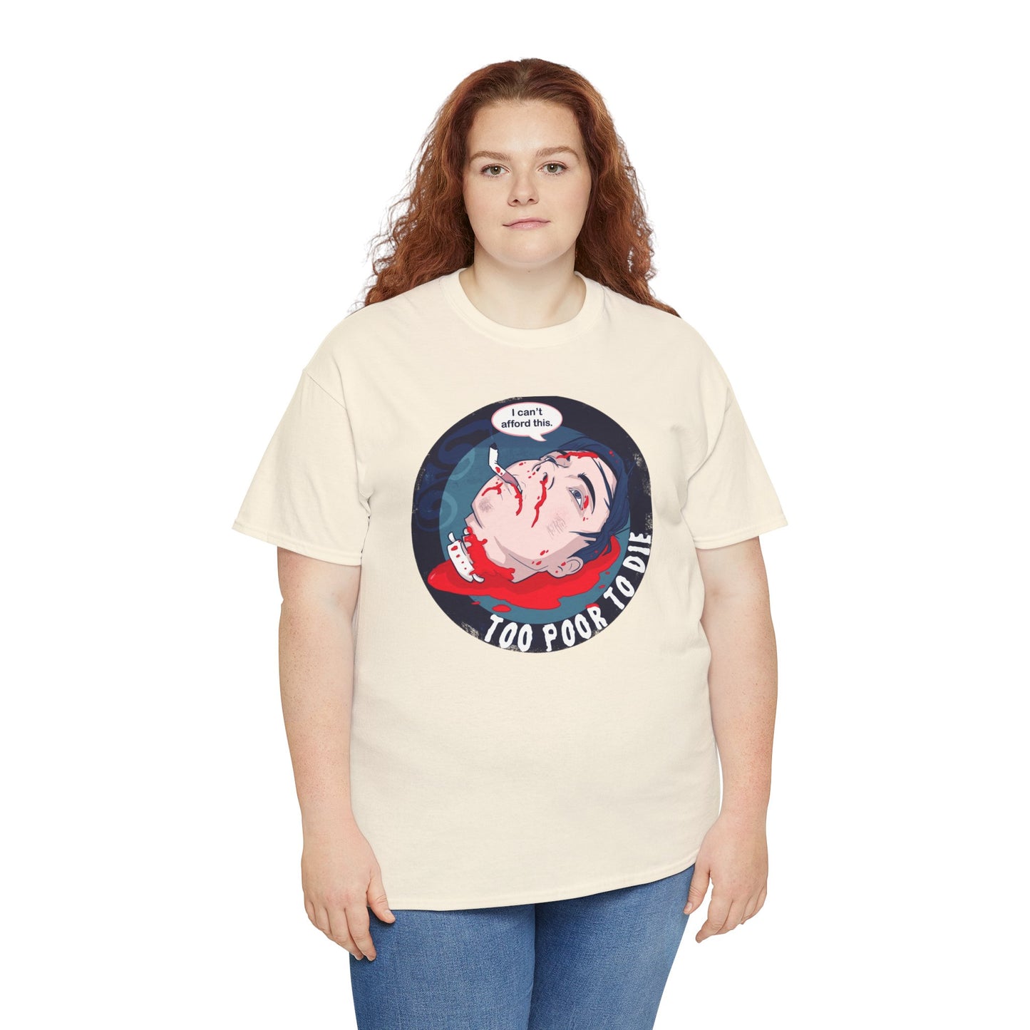 Too Poor To Die Unisex Heavy Cotton Tee