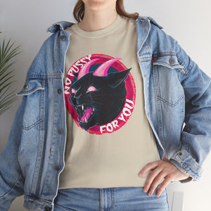 No Pussy For You Unisex Heavy Cotton Tee