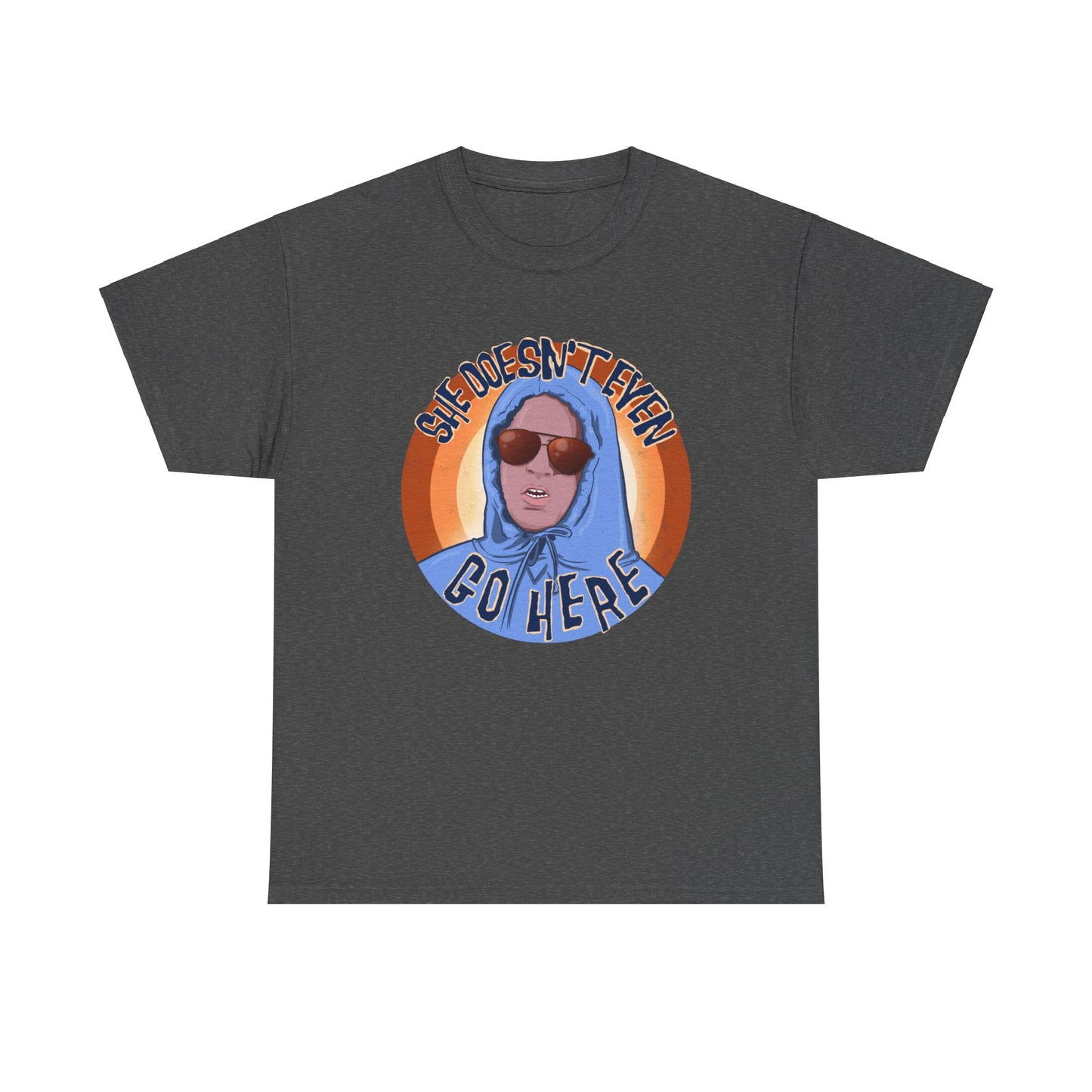 She Doesn't Even Go Here Unisex Heavy Cotton Patreon Tee