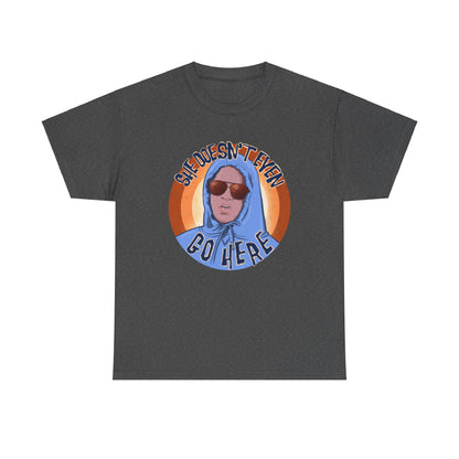She Doesn't Even Go Here Unisex Heavy Cotton Patreon Tee