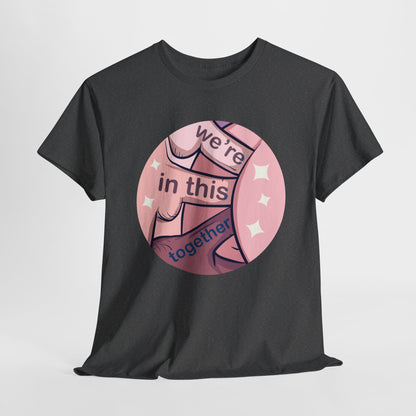We're In This Together Unisex Heavy Cotton Tee
