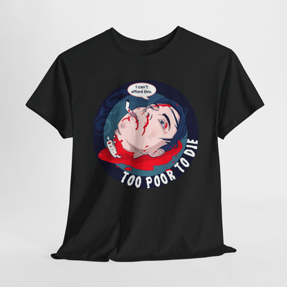 Too Poor To Die Unisex Heavy Cotton Tee