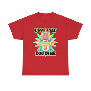 I Got That Dog In Me Unisex Heavy Cotton Tee