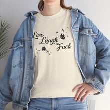 Live Laugh Fuck Unisex Heavy Cotton Tee