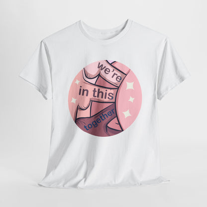 We're In This Together Unisex Heavy Cotton Tee