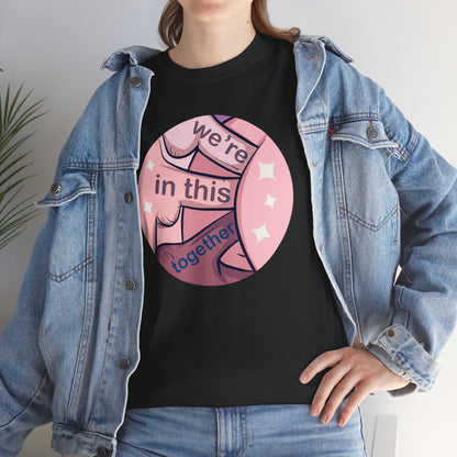 We're In This Together Unisex Heavy Cotton Tee