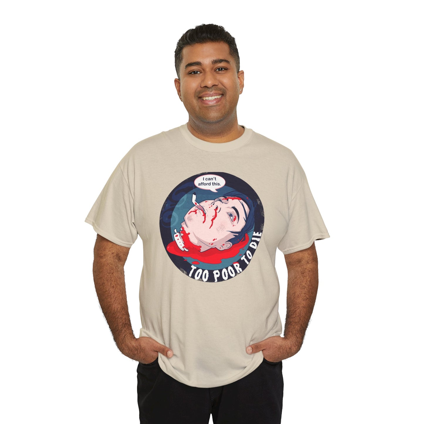 Too Poor To Die Unisex Heavy Cotton Tee