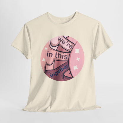 We're In This Together Unisex Heavy Cotton Tee