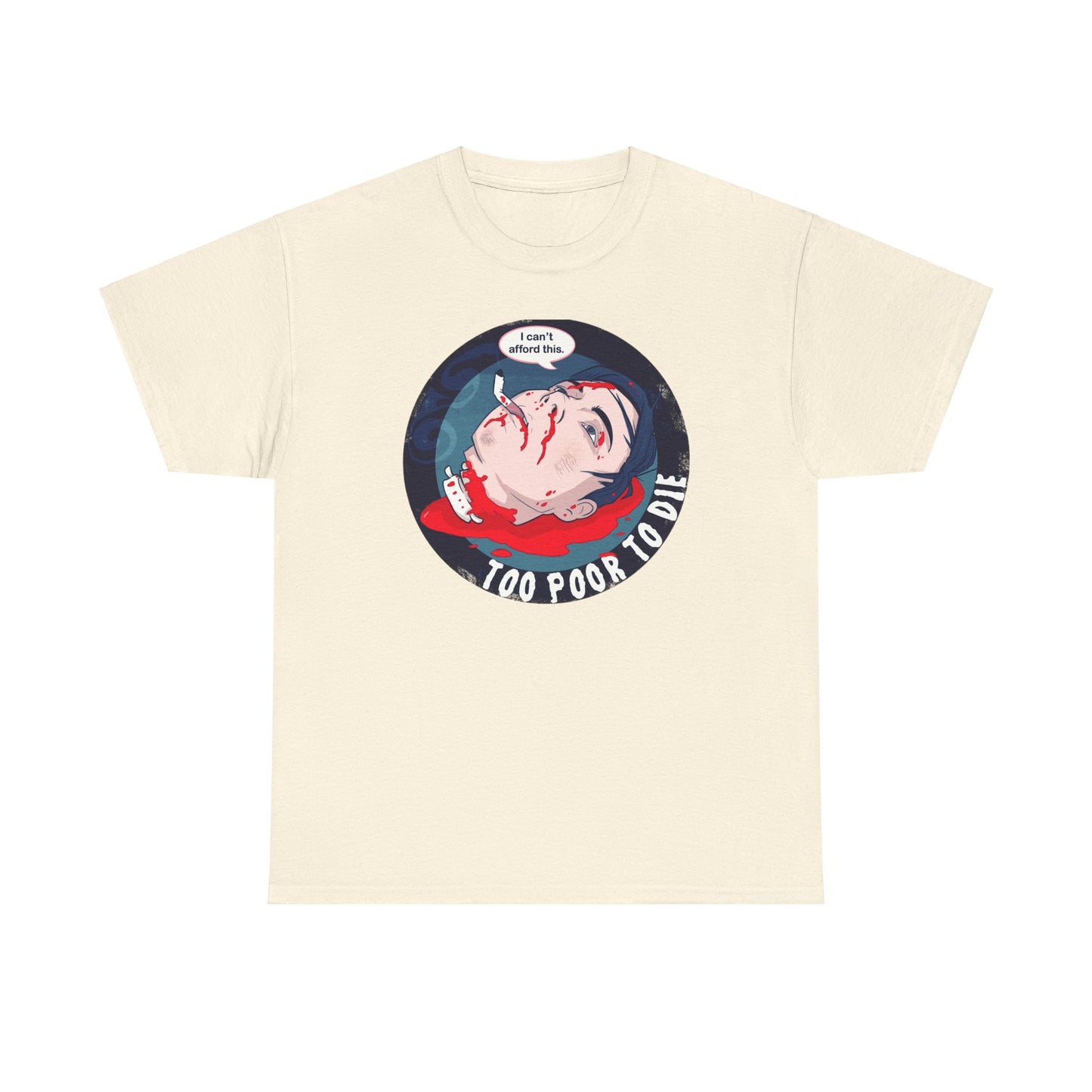 Too Poor To Die Unisex Heavy Cotton Tee