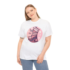 We're In This Together Unisex Heavy Cotton Tee