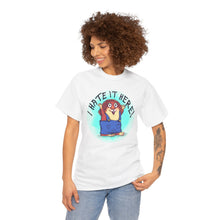 I Hate It Here For Kids Heavy Cotton Tee