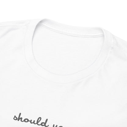 Should You Need Us Unisex Heavy Cotton Tee