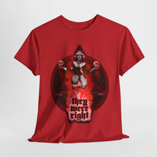 They Were Right Unisex Heavy Cotton Tee