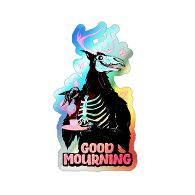 Good Mourning Holographic Die-cut Stickers