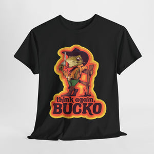 Think Again Bucko Unisex Heavy Cotton Tee