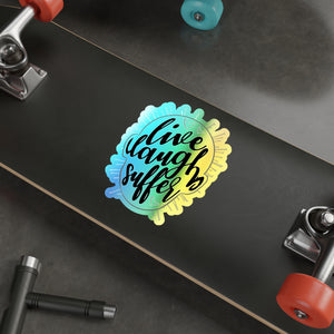 Live Laugh Suffer Holographic Die-cut Stickers