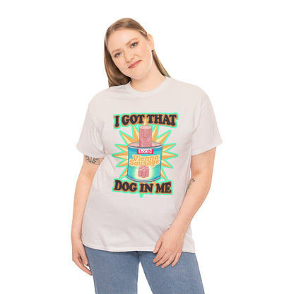 I Got That Dog In Me Unisex Heavy Cotton Tee