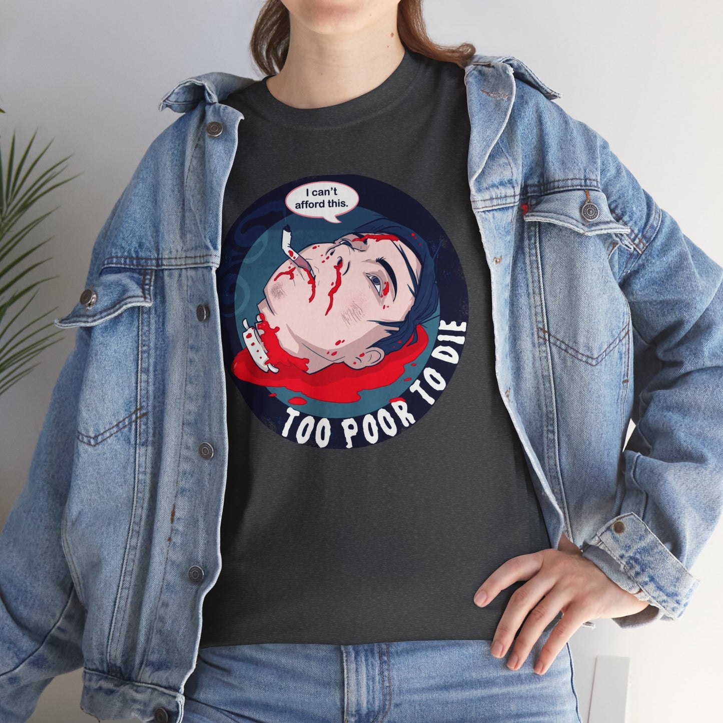 Too Poor To Die Unisex Heavy Cotton Tee