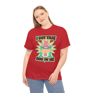 I Got That Dog In Me Unisex Heavy Cotton Tee