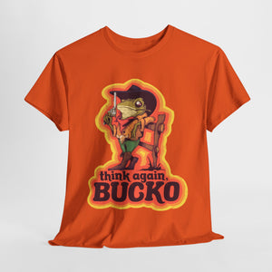 Think Again Bucko Unisex Heavy Cotton Tee