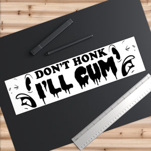 Don't Honk I'll Cum Bumper Stickers